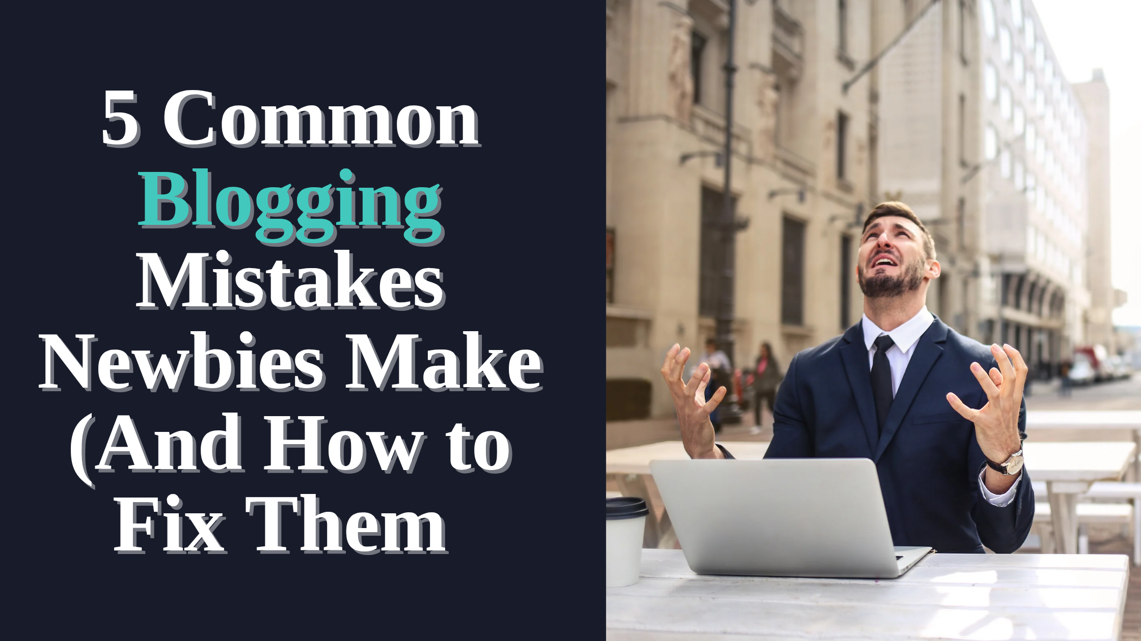 5 common Blogging Mistakes Newbies Make