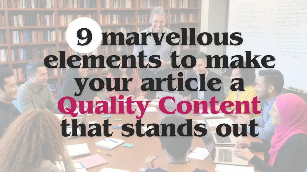 9 marvelous elements to make quality content