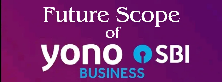 Future Scope of Yono Business SBI