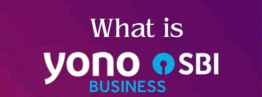 What is Yono Business SBI